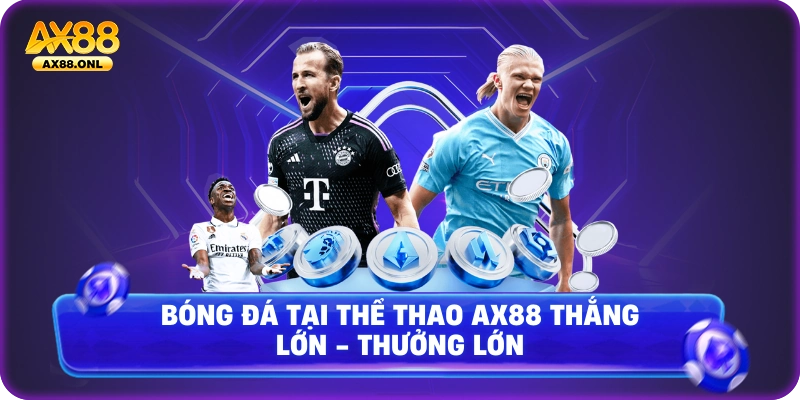 Bóng đá tại thể thao Ax88 thắng lớn - thưởng lớn