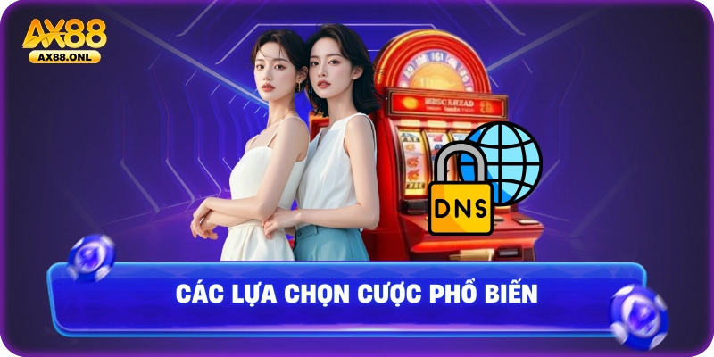 Các lựa chọn cược phổ biến