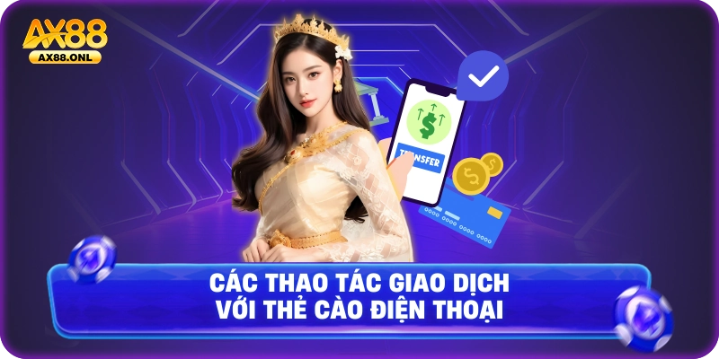 Các thao tác giao dịch với thẻ cào điện thoại