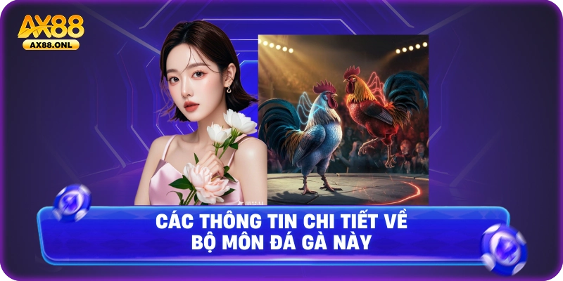 Các thông tin chi tiết về bộ môn đá gà này