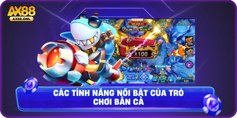 Các tính năng nổi bật của trò chơi bắn cá