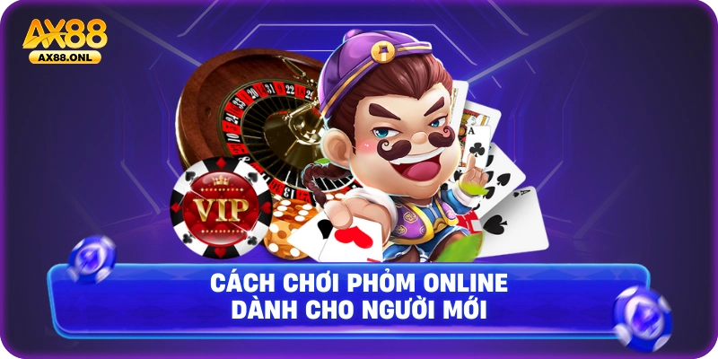 Cách chơi phỏm online dành cho người mới