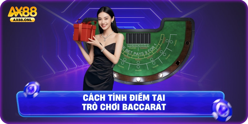 Cách tính điểm tại trò chơi Baccarat