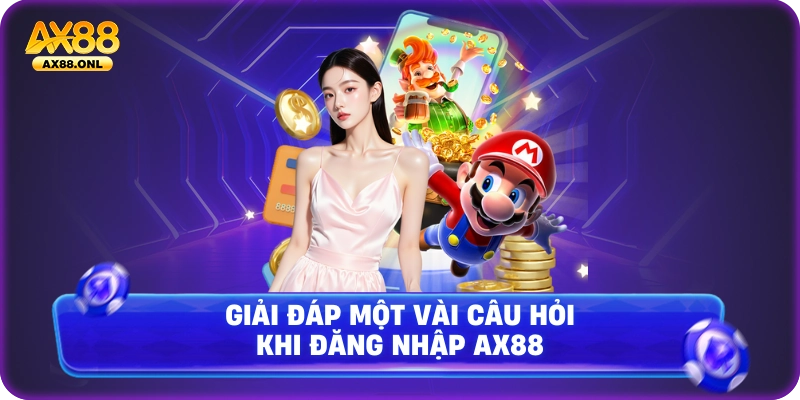 Giải đáp một vài câu hỏi khi đăng nhập Ax88