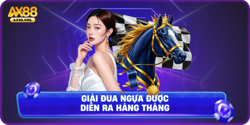 Giải đua ngựa được diễn ra hàng tháng