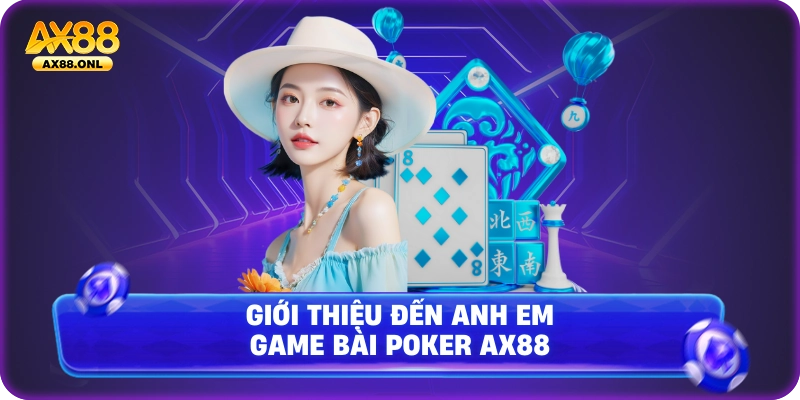 Giới thiệu đến anh em game bài Poker Ax88