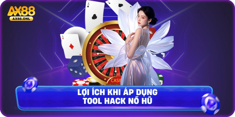 Lợi ích khi áp dụng tool hack nổ hũ