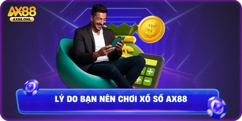Lý do bạn nên chơi xổ số Ax88