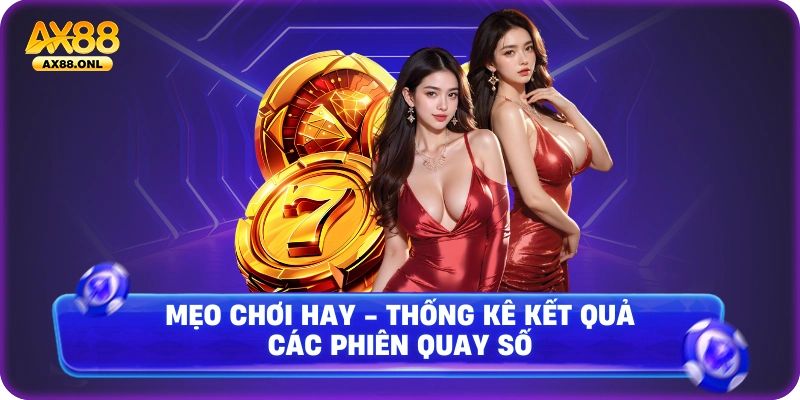Mẹo chơi hay - thống kê kết quả các phiên quay số