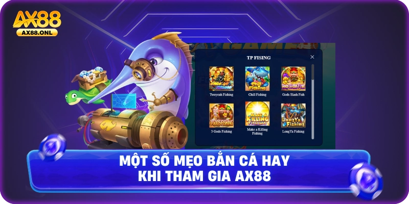 Một số mẹo bắn cá hay khi tham gia Ax88