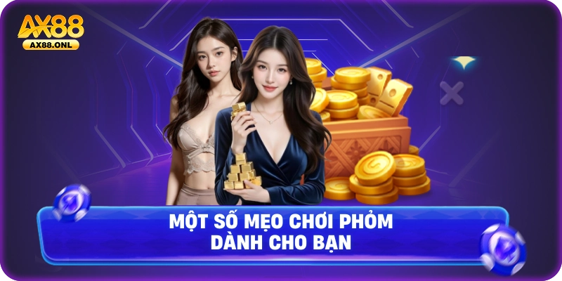 Một số mẹo chơi phỏm dành cho bạn