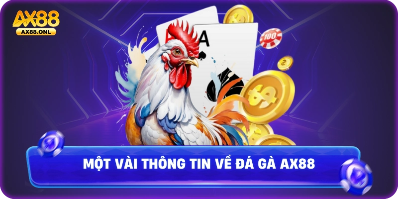 Một vài thông tin về đá gà Ax88