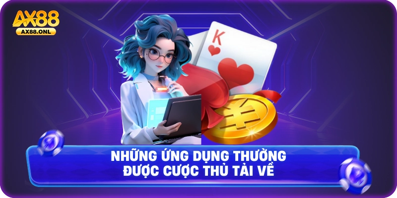 Những ứng dụng thường được cược thủ tải về