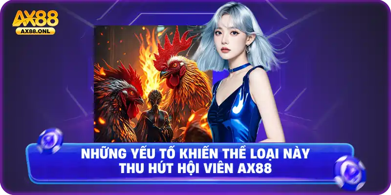 Những yếu tố khiến thể loại này thu hút hội viên ax88