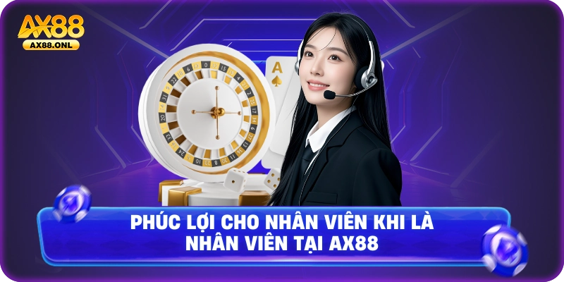 Phúc lợi cho nhân viên khi là nhân viên tại Ax88