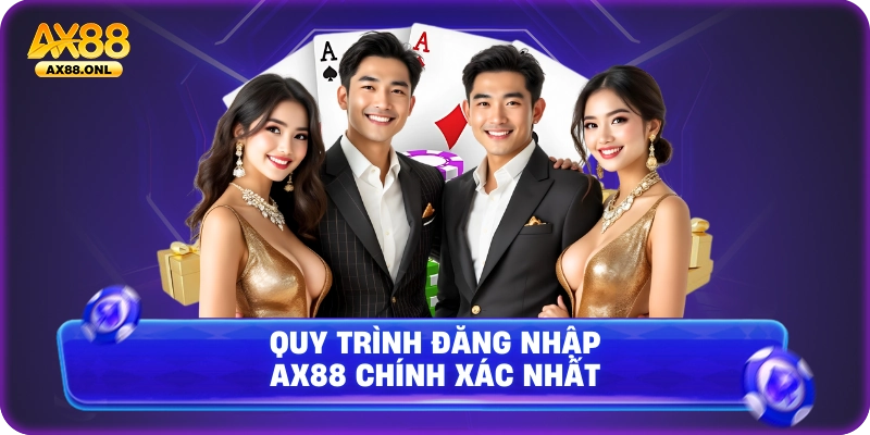 Quy trình đăng nhập Ax88 chính xác nhất
