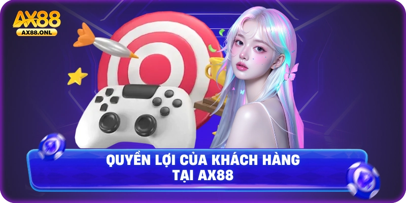Quyền lợi của khách hàng tại Ax88
