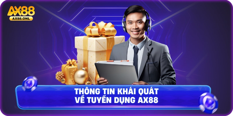 Thông tin khái quát về tuyển dụng Ax88