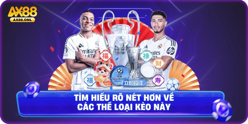 Tìm hiểu rõ nét hơn về các thể loại kèo này