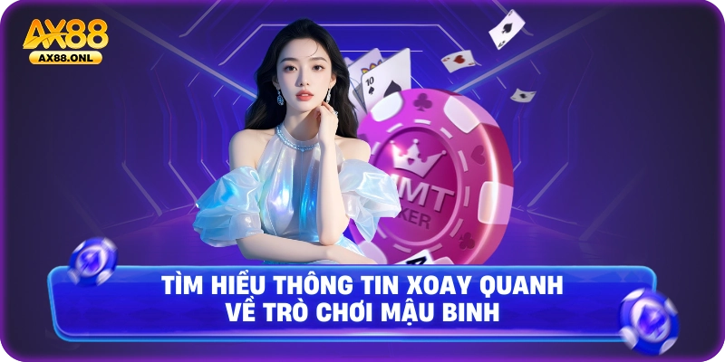 Tìm hiểu thông tin xoay quanh về trò chơi mậu binh