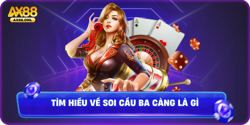 Thông tin khái quát về soi cầu ba càng