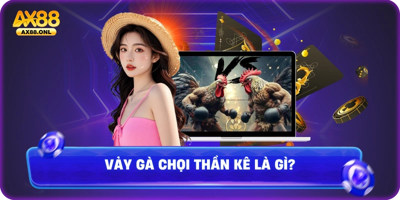 Vảy gà chọi thần kê là gì?